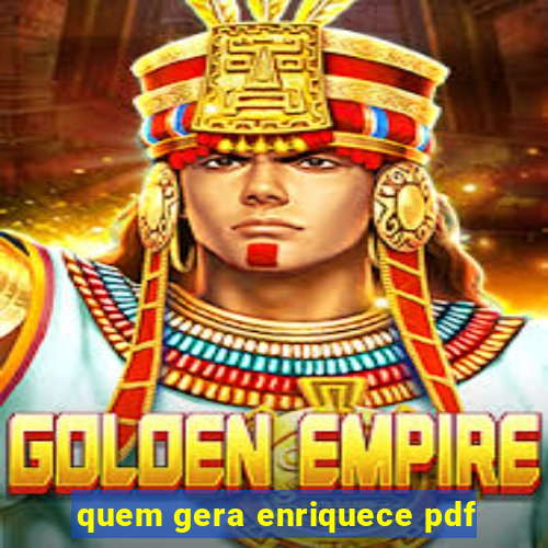 quem gera enriquece pdf